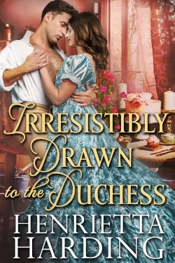 Extended Epilogue: Irresistibly Drawn to the Duchess - Henrietta Harding